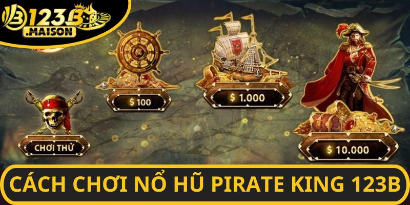 Chi tiết các bước chơi nổ hũ Pirate King mà hội viên cần nắm rõ