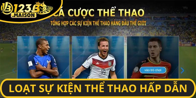 Thể Thao 123B mê hoặc lòng người bởi loạt sự kiện hot